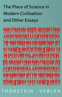Place of Science in Modern Civilisation and Other Essays