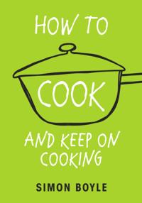 How to Cook and Keep on Cooking
