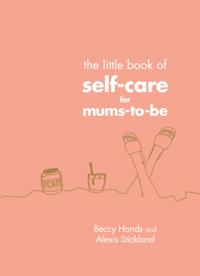 Little Book of Self-Care for Mums-To-Be