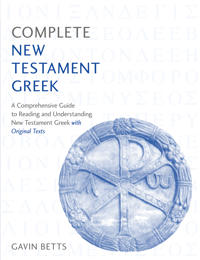 Complete new testament greek - a comprehensive guide to reading and underst