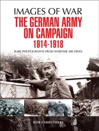 The German Army on Campaign 1914 - 1918