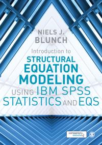 Introduction to Structural Equation Modeling Using IBM SPSS Statistics and EQS