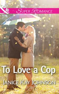 To Love A Cop
