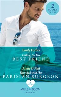 Falling For His Best Friend / Reunited With Her Parisian Surgeon
