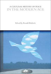 Bokomslag för "A Cultural History of Peace in the Modern Age"