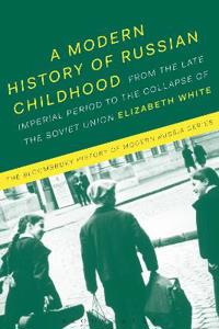 Bokomslag för "A Modern History of Russian Childhood"