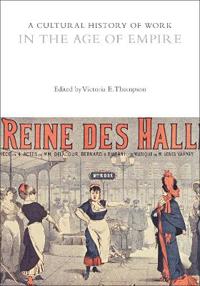 Bokomslag för "A Cultural History of Work in the Age of Empire"