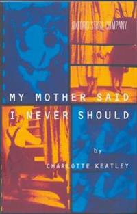 My Mother Said I Never Should