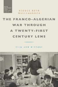 Bokomslag för "The Franco-Algerian War through a Twenty-First Century Lens"