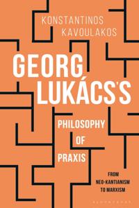 Georg Luk cs s Philosophy of Praxis