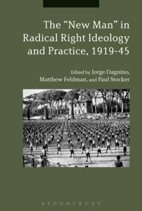 &quote;New Man&quote; in Radical Right Ideology and Practice, 1919-45
