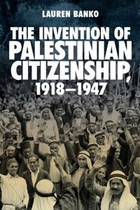 Kirjan kansi "The Invention of Palestinian Citizenship, 1918-1947"