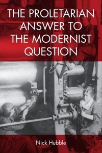 Bokomslag for "The Proletarian Answer to the Modernist Question"