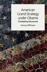 Bokomslag for "American Grand Strategy under Obama"