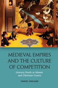 Bokomslag för "Medieval Empires and the Culture of Competition"