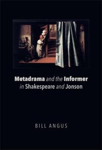 Bokomslag för "Metadrama and the Informer in Shakespeare and Jonson"