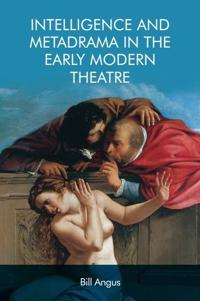 Bokomslag for "Intelligence and Metadrama in the Early Modern Theatre"