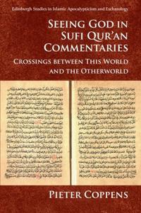 Seeing god in sufi quran commentaries - crossings between this world and th