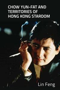 Bokomslag för "Chow Yun-fat and Territories of Hong Kong Stardom"