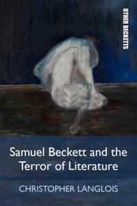 Bokomslag för "Samuel Beckett and the Terror of Literature"