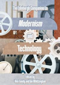 Bokomslag för "The Edinburgh Companion to Modernism and Technology"