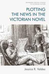 Bokomslag for "Plotting the News in the Victorian Novel"