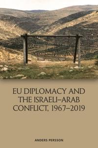 Bokomslag för "EU Diplomacy and the Israeli–Arab Conflict, 1967–2019"