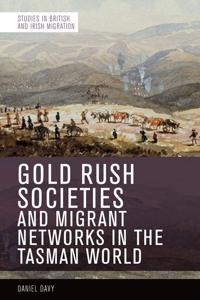 Bokomslag för "Gold Rush Societies and Migrant Networks in the Tasman World"