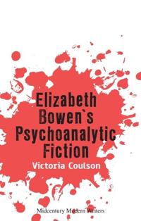 Bokomslag for "Elizabeth Bowen’s Psychoanalytic Fiction"