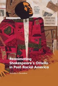 Bokomslag för "Reanimating Shakespeare’s Othello in Post-Racial America"