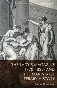The Lady’s Magazine (1770–1832) and the Making of Literary History