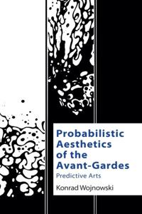 Bokomslag för "Probabilistic Aesthetics of the Avant-Gardes"