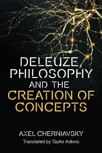 Deleuze, Philosophy and the Creation of Concepts