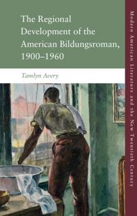 Bokomslag för "The Regional Development of the American Bildungsroman, 1900–1960"