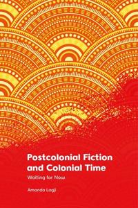 Bokomslag for "Postcolonial Fiction and Colonial Time"