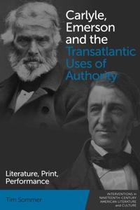 Bokomslag för "Carlyle, Emerson and the Transatlantic Uses of Authority"