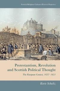 Bokomslag för "Protestantism, Revolution and Scottish Political Thought"