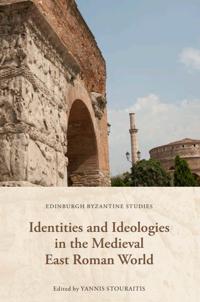 Bokomslag for "Identities and Ideologies in the Medieval East Roman World"