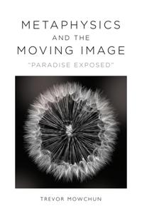 Bokomslag for "Metaphysics and the Moving Image"