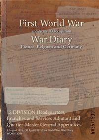 12 DIVISION Headquarters, Branches and Services Adjutant and Quarter-Master General Appendices