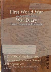 14 DIVISION Headquarters, Branches and Services General Staff Appendices