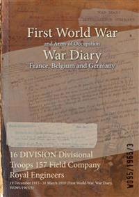 16 DIVISION Divisional Troops 157 Field Company Royal Engineers