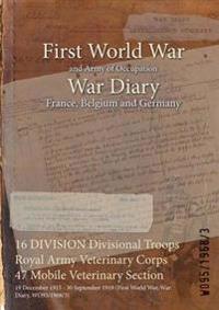 16 DIVISION Divisional Troops Royal Army Veterinary Corps 47 Mobile Veterinary Section