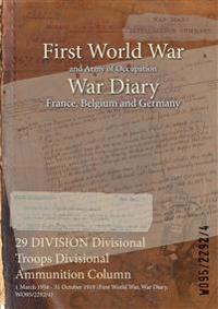 29 DIVISION Divisional Troops Divisional Ammunition Column