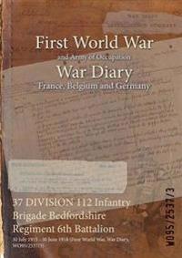 37 DIVISION 112 Infantry Brigade Bedfordshire Regiment 6th Battalion