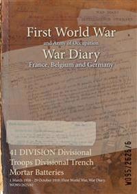 41 DIVISION Divisional Troops Divisional Trench Mortar Batteries