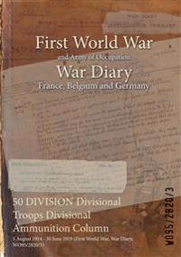 50 DIVISION Divisional Troops Divisional Ammunition Column