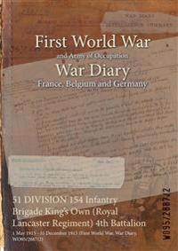 51 DIVISION 154 Infantry Brigade King's Own (Royal Lancaster Regiment) 4th Battalion