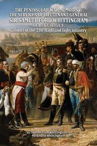 Bokomslag för "THE PENINSULAR WAR MEMOIRS & THE SERVICES OF LIEUTENANT-GENERAL SIR SAMUEL FORD WHITTINGHAM K.C.B., K.C.H., G.C.F. Colonel of the 71st Highland light infantry"