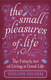 The Small Pleasures Of Life
